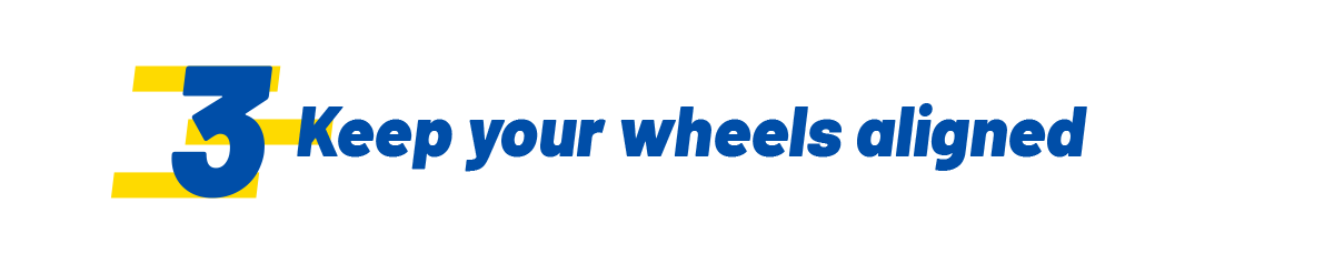 Keep your wheels aligned